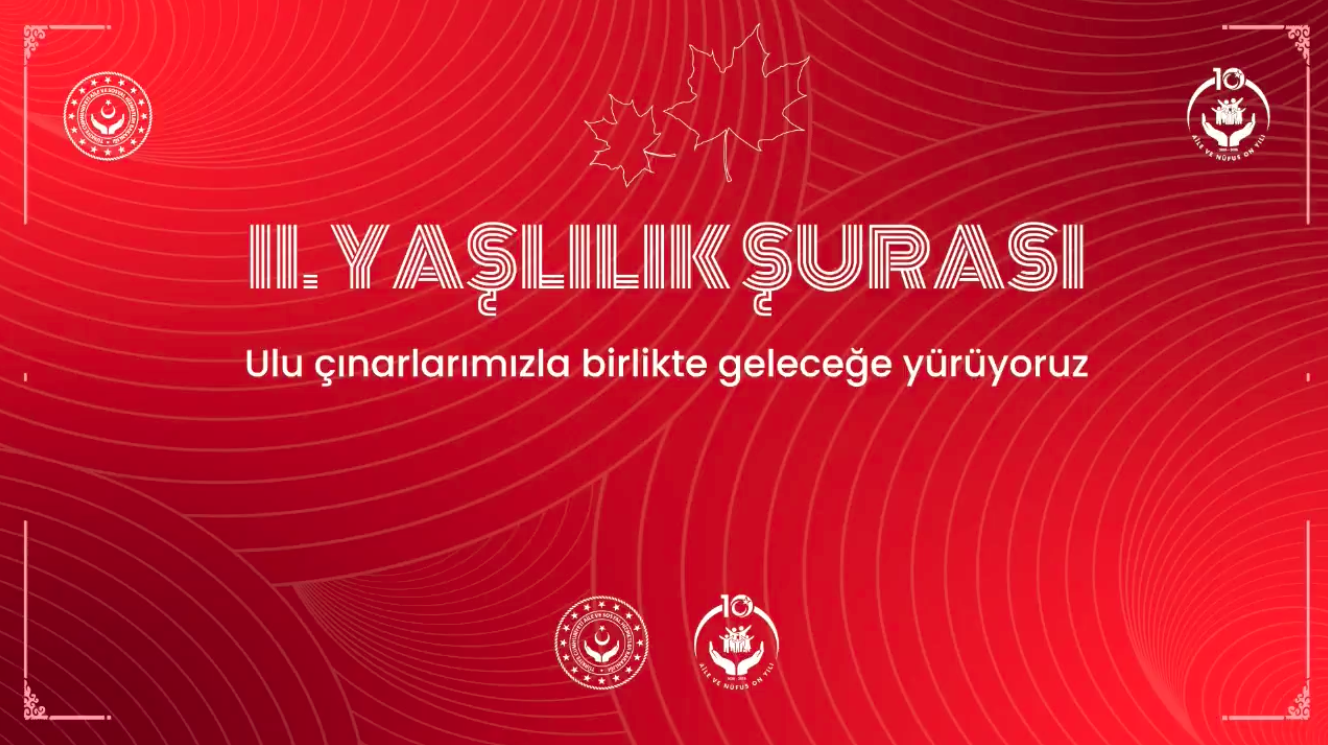 II. Yaşlılık Şûrası Tamamlandı